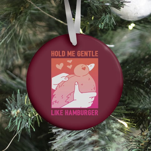 Hold Me Gentle Like Hamburger Ornament