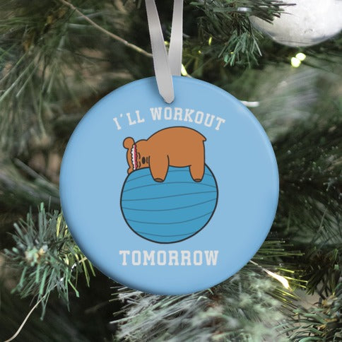 I'll Workout Tomorrow Ornament