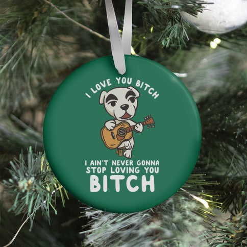 I Love You Bitch K.K. Slider Parody Ornament