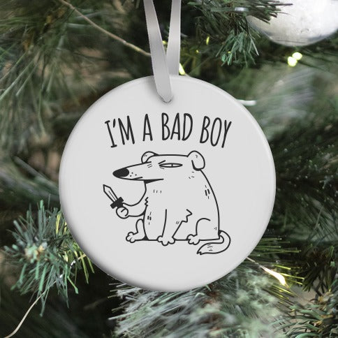 I'm A Bad Boy Ornament