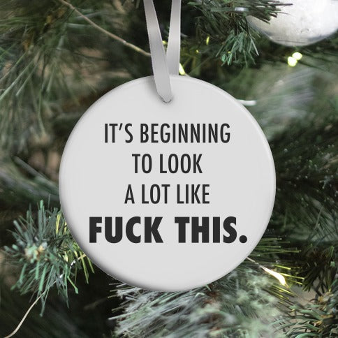 It's Beginning to Look a Lot Like Fuck This Ornament