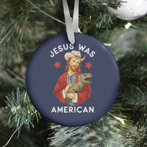 Jesus Was American Ornament