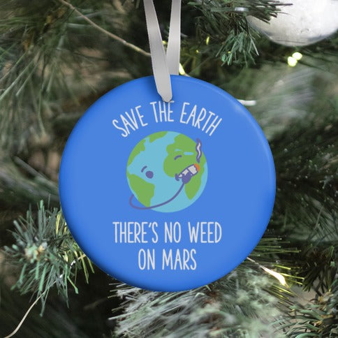 No Weed On Mars Ornament