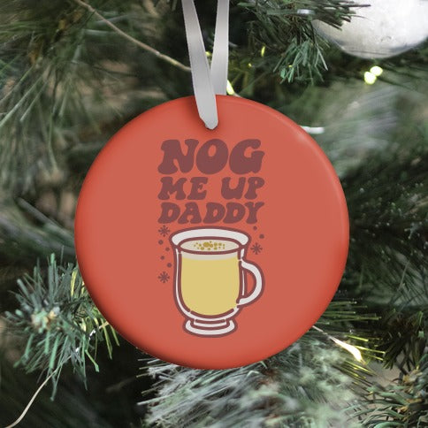 Nog Me Up Daddy Ornament