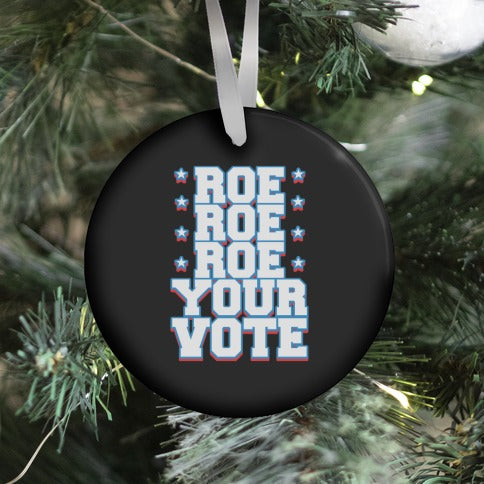 Roe, Roe, Roe Your Vote!  Ornament