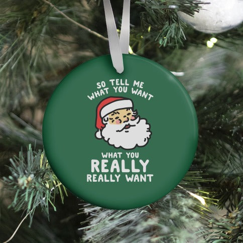 Tell Me What You Want Santa Ornament