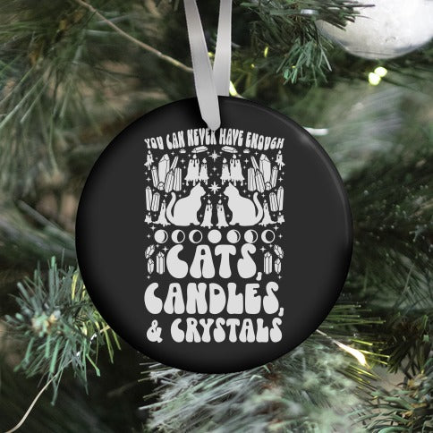 You Can Never Have Enough Cats, Candles, and Crystals Ornament