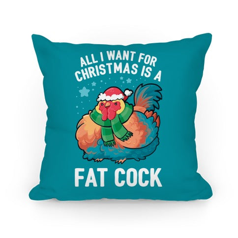 All I Want For Christmas Is A Fat Cock Pillow