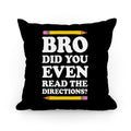 Bro Did You Even Read The Directions Teacher Pillow