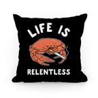 Life is Relentless Pillow