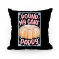 Pound My Cake Daddy Pillow