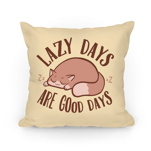 Lazy Days Are Good Days Pillow