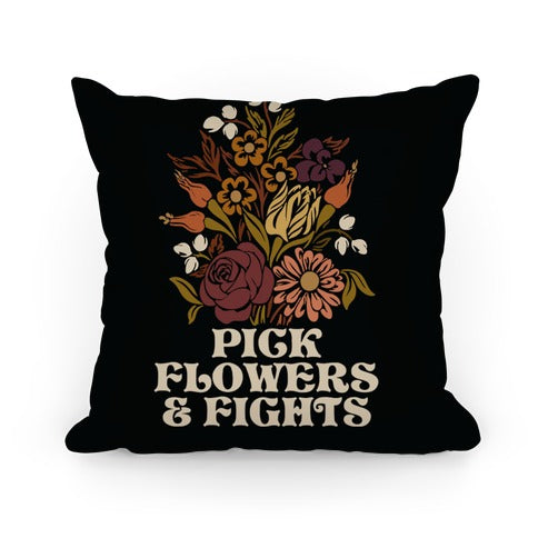 Pick Flowers & Fights Pillow