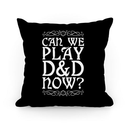 Can We Play D&D Now? Pillow