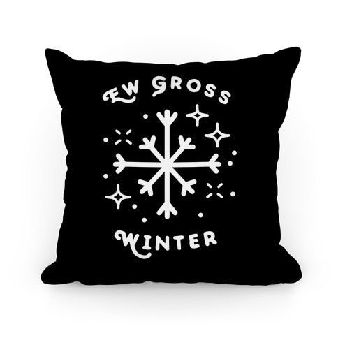 Ew Gross Winter Pillow