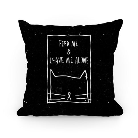 Feed Me And Leave Me Alone Pillow