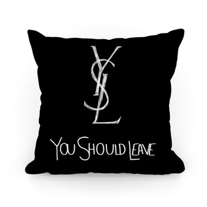 YSL Parody You Should Leave (black) Pillow