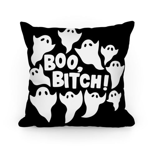 Boo, Bitch! Pillow