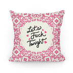 Let's Fuck Tonight Pillow Pillow