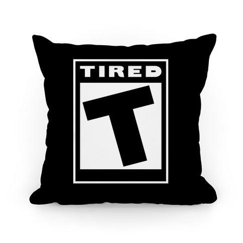 Rated T for Tired Pillow