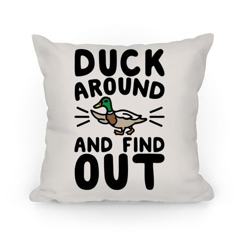 Duck Around And Find Out Pillow