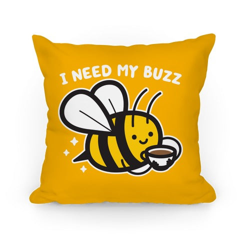 I Need My Buzz Coffee Bee Pillow