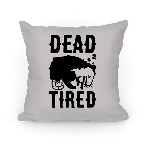 Dead Tired Possum Parody Pillow