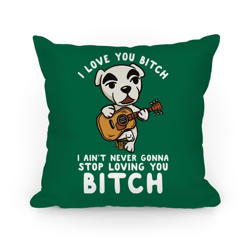 I Love You Bitch K.K. Slider Parody Pillow