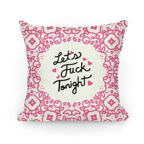 Let's Fuck Tonight Pillow Pillow