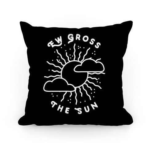 Ew Gross, The Sun Pillow