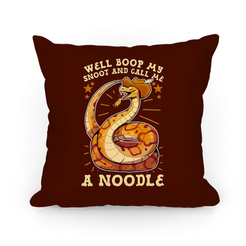 Well Boop My Snoot and Call Me A Noodle! Pillow