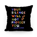 Your Silence Will Not Protect You - Audre Lorde Quote Pillow