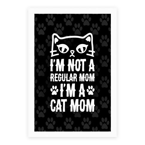 I'm Not A Regular Mom, I'm A Cat Mom Poster
