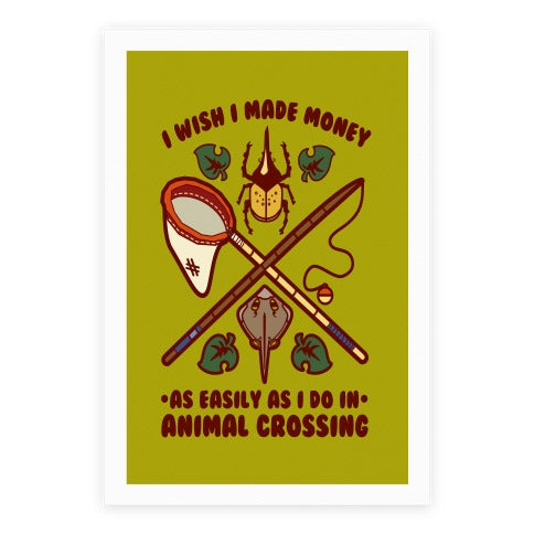 I Wish I Made Money As Easily As I Do In Animal Crossing Poster