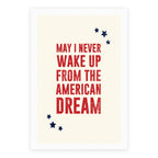 May I Never Wake Up From The American Dream Poster