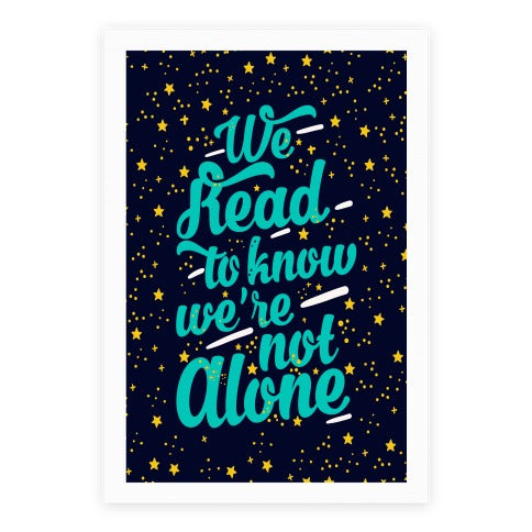 We Read To Know We're Not Alone Poster