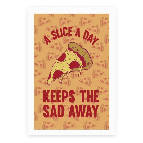 A Slice A Day Keeps The Sad Away Poster