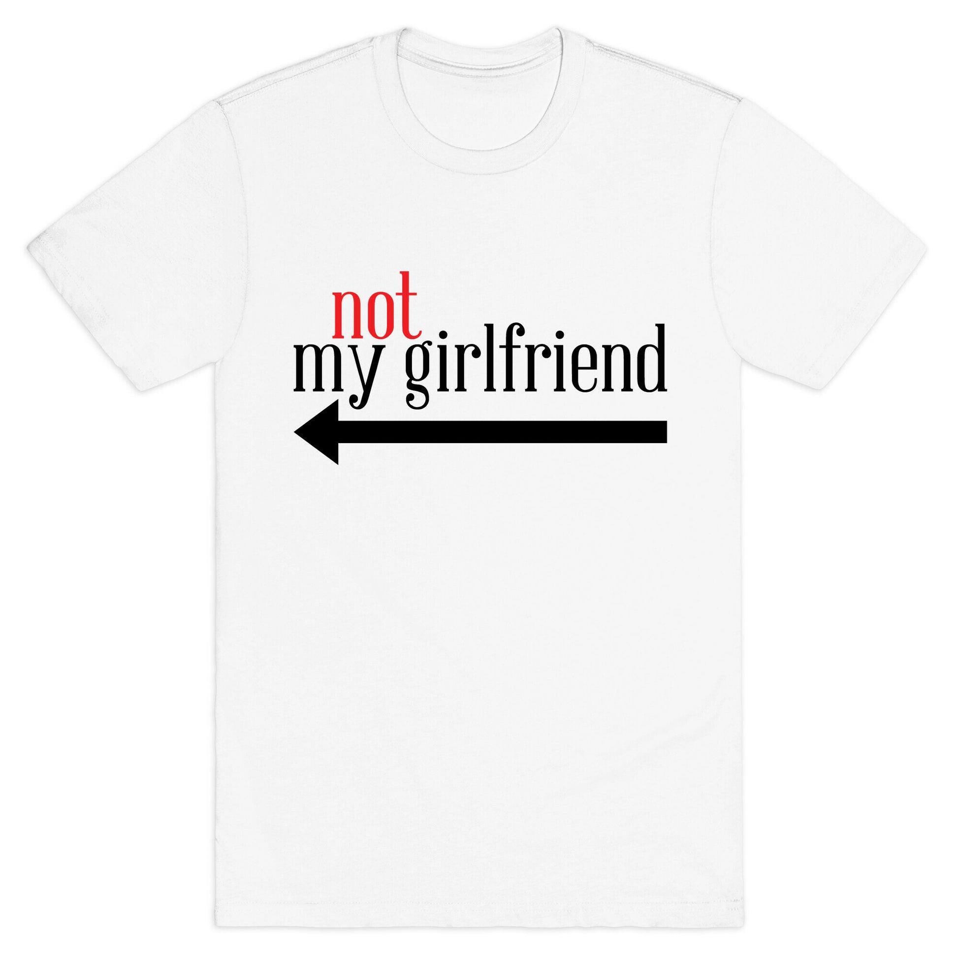 Not My Girlfriend T-Shirt
