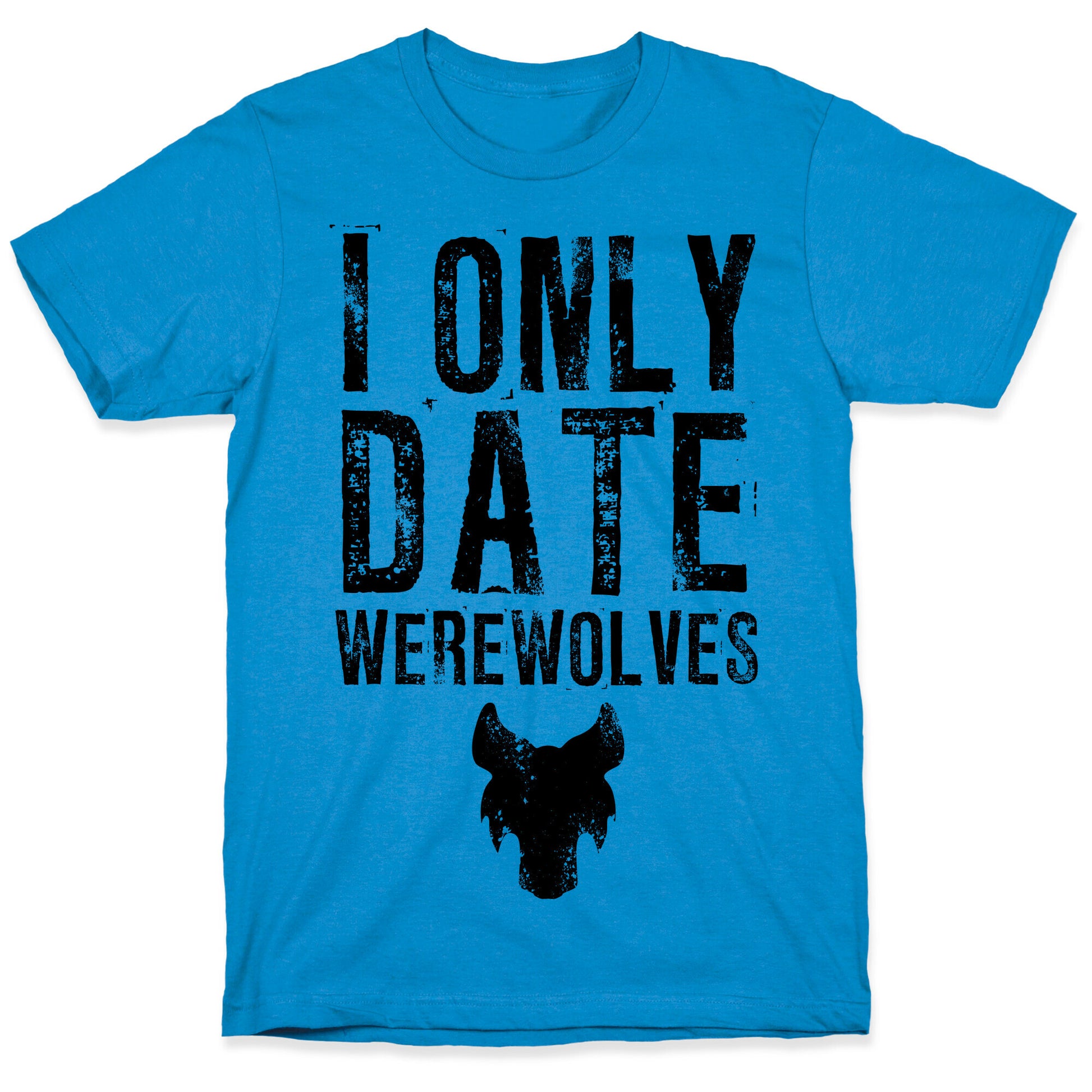 I Only Date Werewolves T-Shirt
