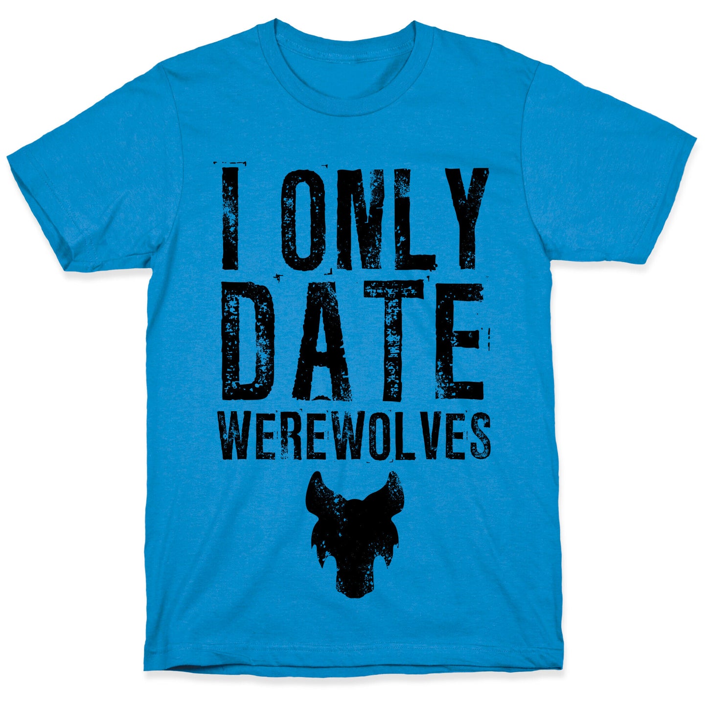 I Only Date Werewolves T-Shirt