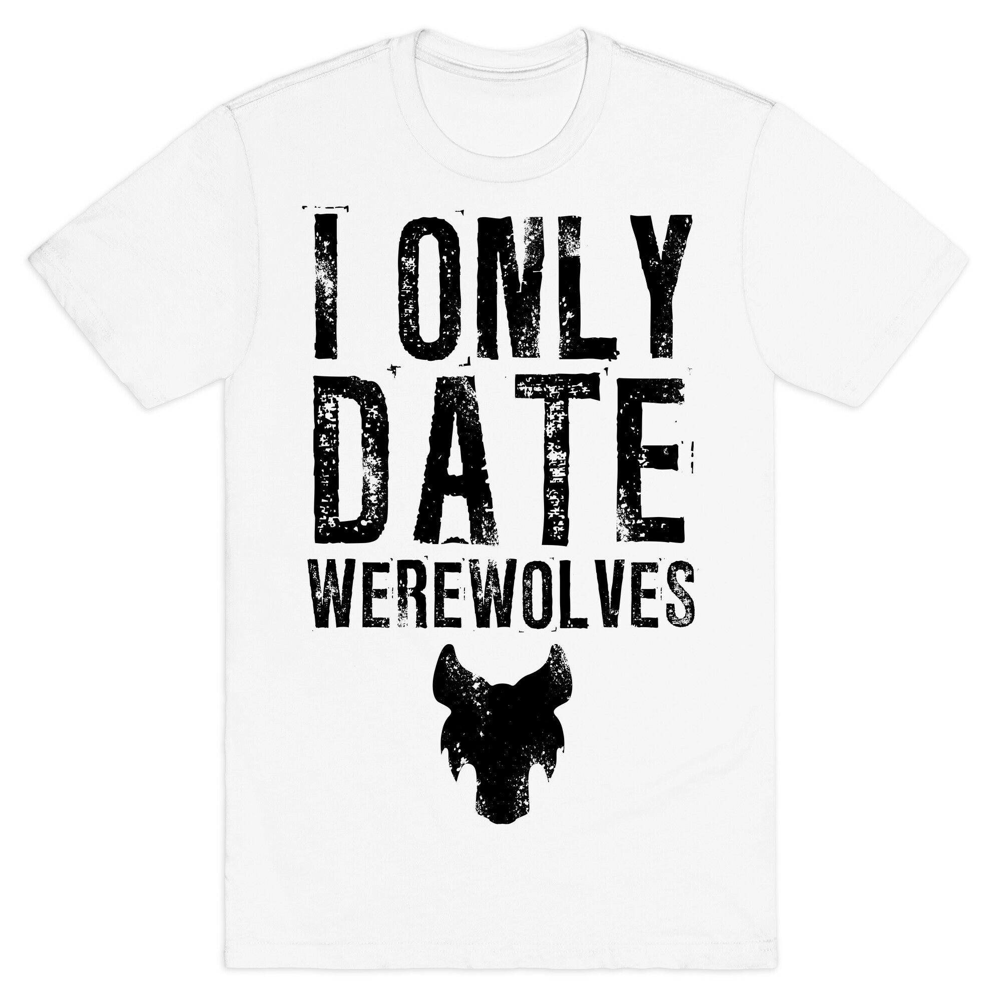 I Only Date Werewolves T-Shirt