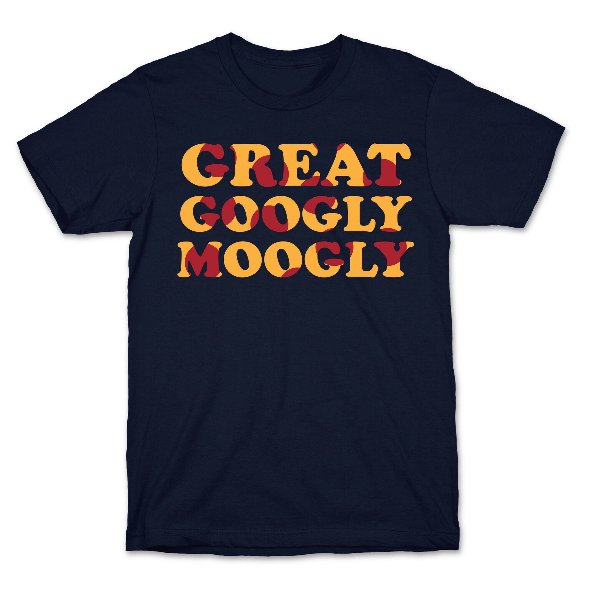 Great Googly Moogly T-Shirt