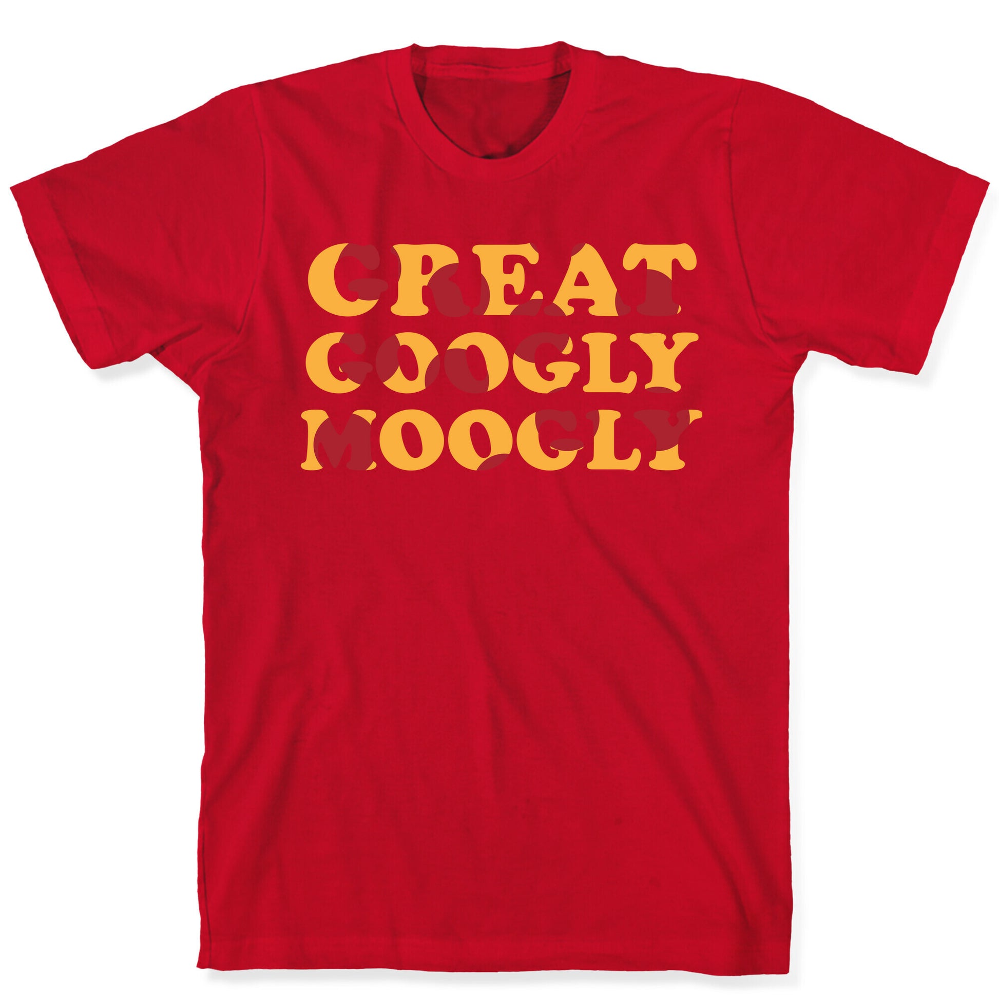 Great Googly Moogly T-Shirt