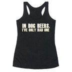 In Dog Beers Racerback Tank