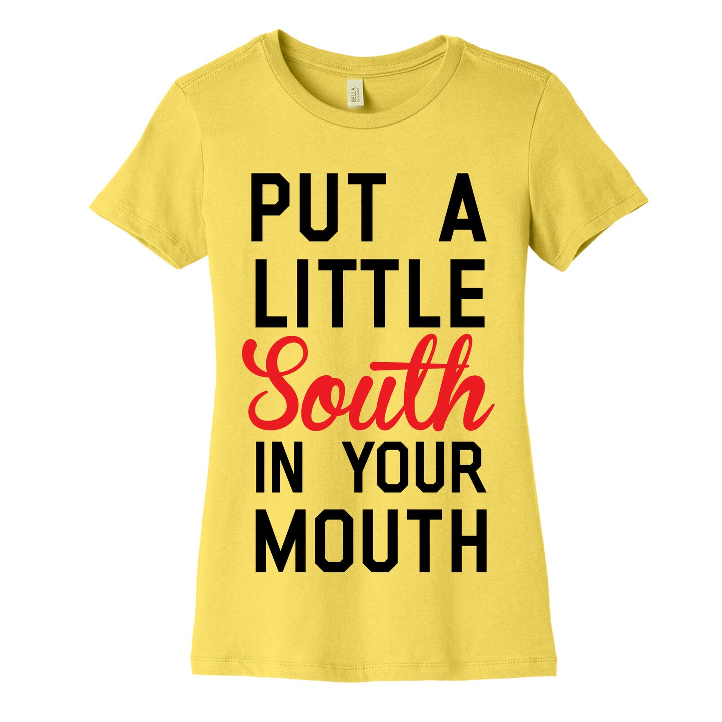 Put a Little South In Your Mouth Women's Cotton Tee