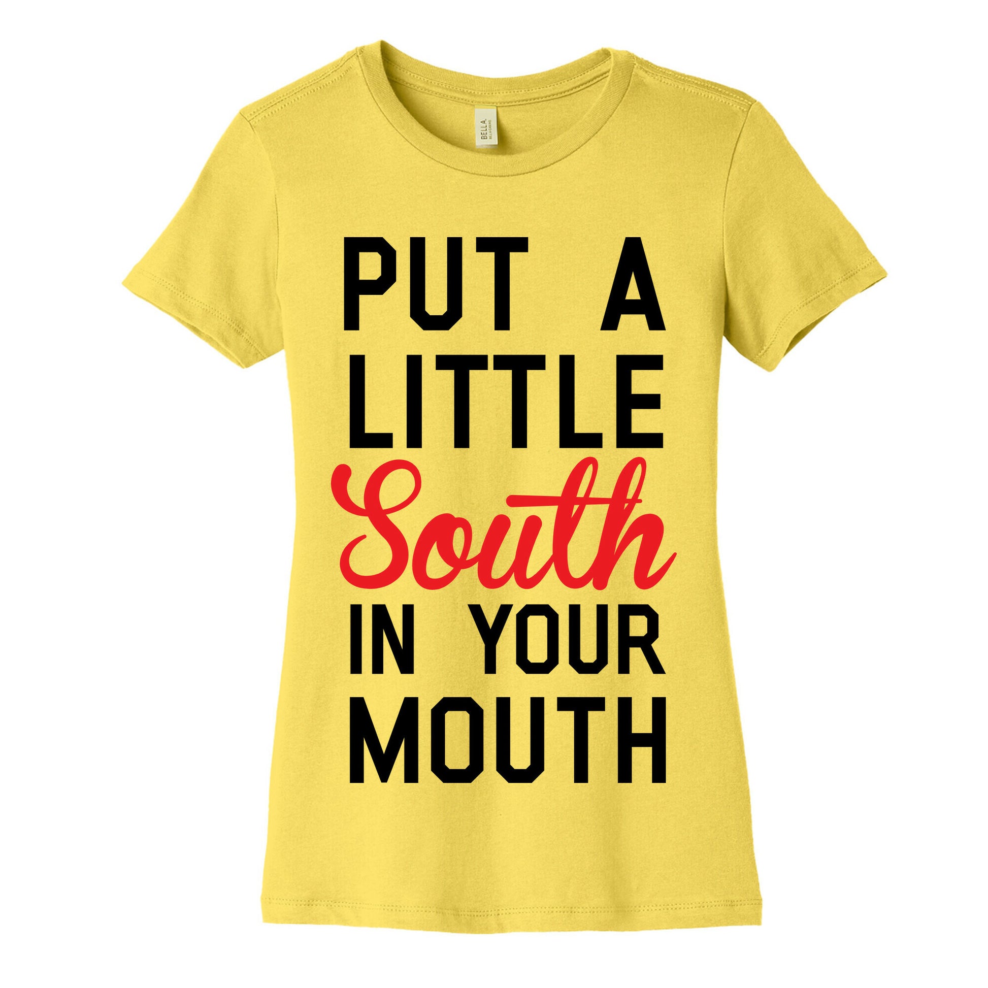 Put a Little South In Your Mouth Women's Cotton Tee