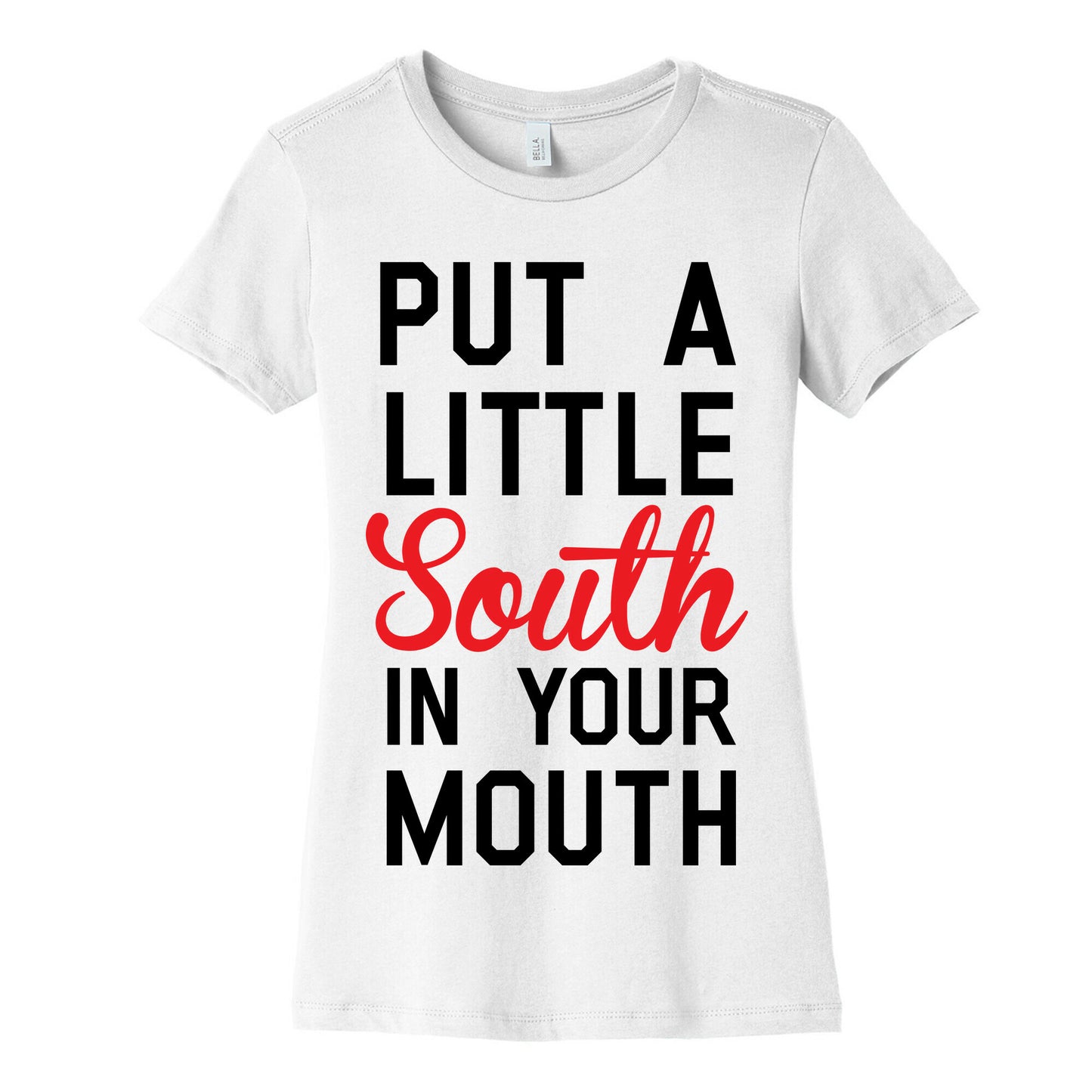 Put a Little South In Your Mouth Women's Cotton Tee