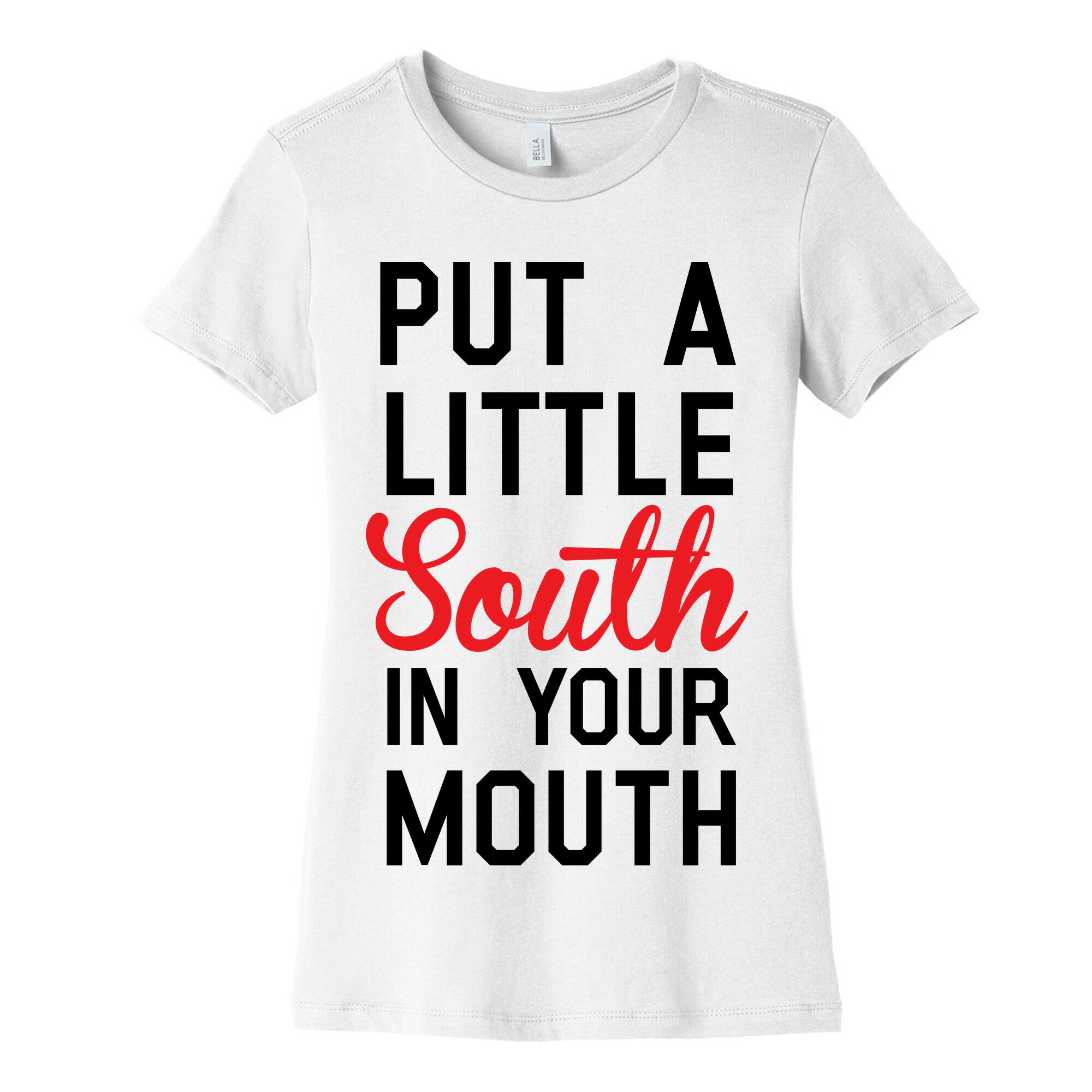 Put a Little South In Your Mouth Women's Cotton Tee