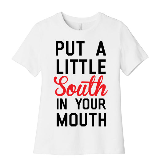 Put a Little South In Your Mouth Women's Cotton Tee