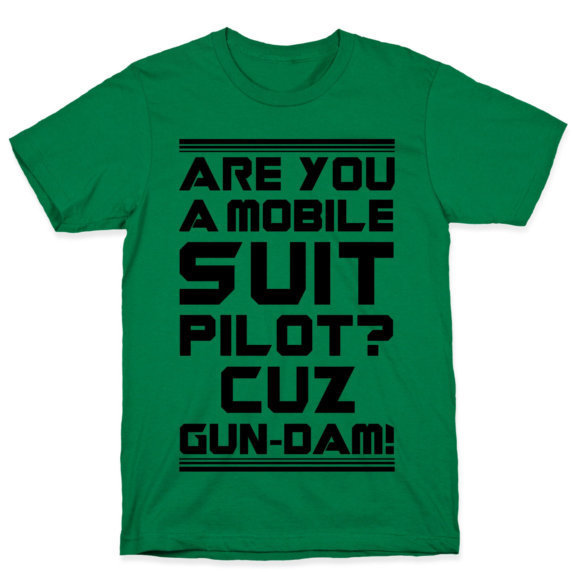 Are You a Mobile Suit Pilot Cuz Gun-Dam T-Shirt